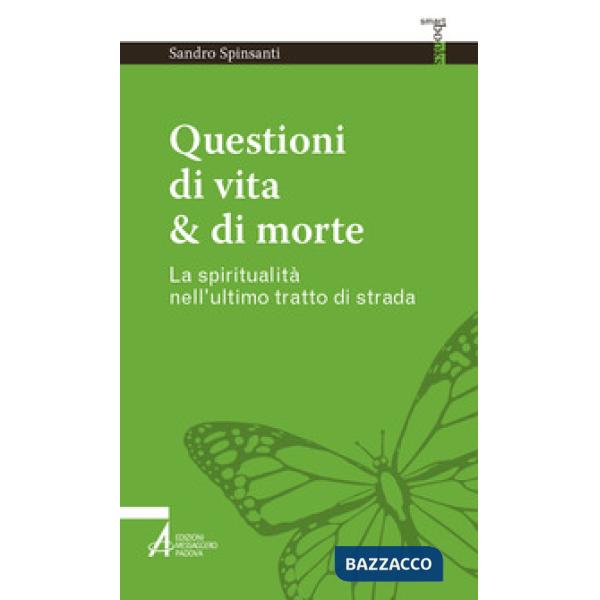 Questioni di vita & di morte. La spiritualità nell'ultimo tratto di strada