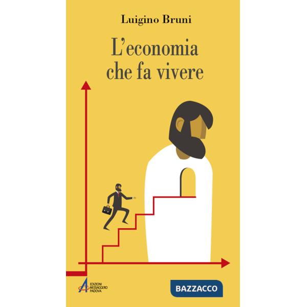 Economia che fa vivere. Diario di un economista in un'età di crisi. Ediz. plastificata (L')