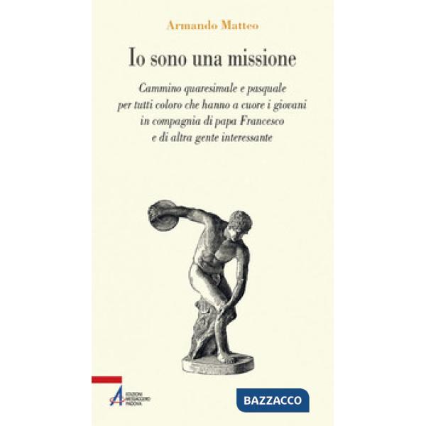 Io sono una missione. Cammino quaresimale e pasquale per tutti coloro che hanno a cuore giovani in compagnia di Papa Francesco