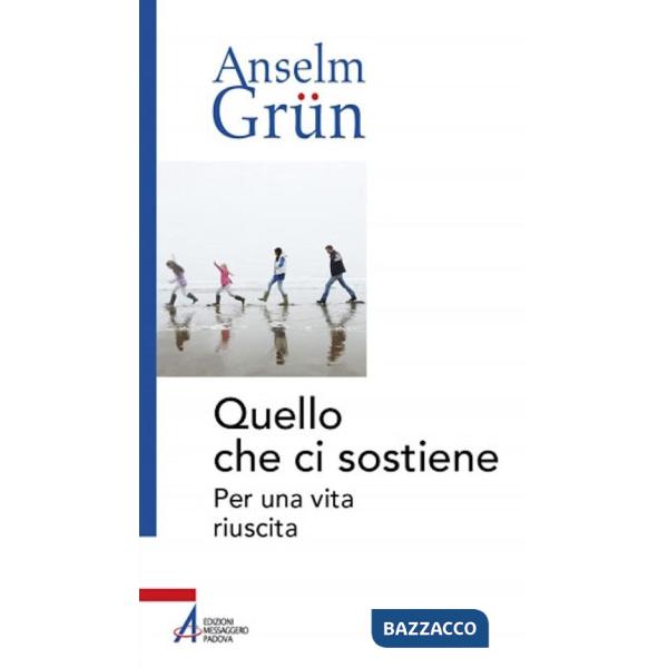 Quello che ci sostiene. Per una vita riuscita