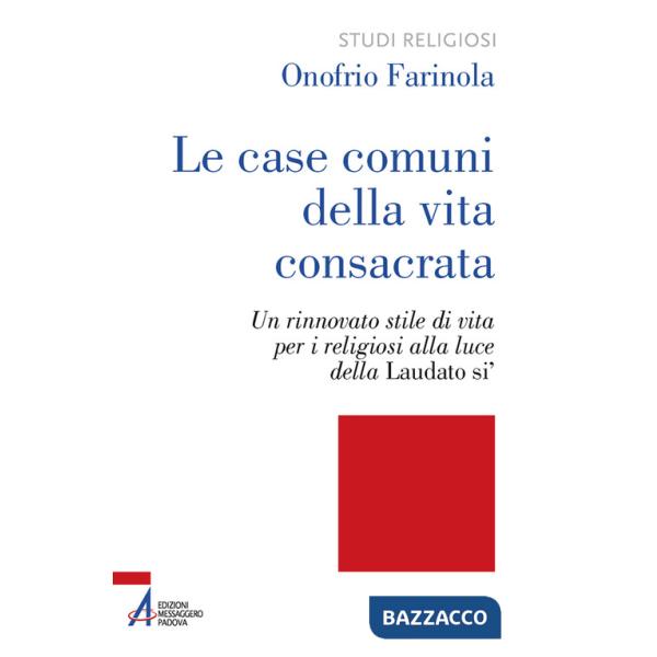 Case comuni della vita consacrata. Un rinnovato stile di vita per i religiosi alla luce della Laudato si' (Le)