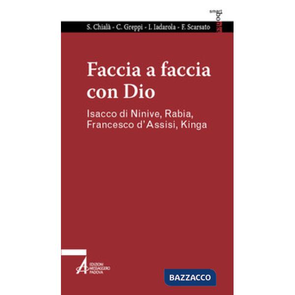 Faccia a faccia con Dio. Isacco di Ninive, Rabi'a, Kinga, Francesco d'Assisi