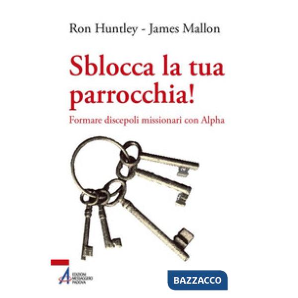 Sblocca la tua parrocchia! Formare discepoli missionari con Alpha