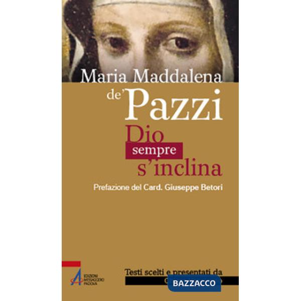 Maria Maddalena de' Pazzi. Dio sempre s'inclina