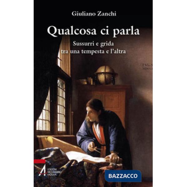 Qualcosa ci parla. Sussurri e grida tra una tempesta e l'altra