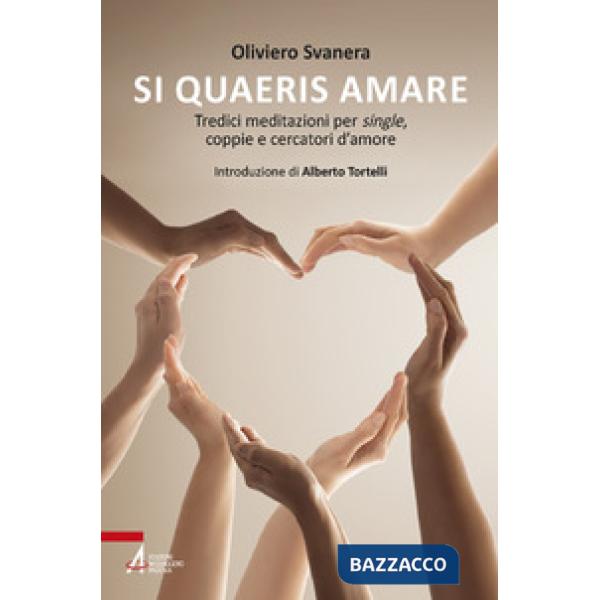 Si quaeris amare. Tredici meditazioni per single, coppie e cercatori d'amore