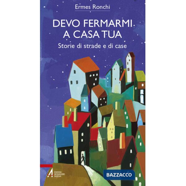 Devo fermarmi a casa tua. Storie di strade e di case