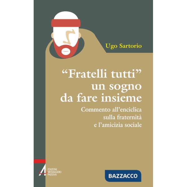 «Fratelli tutti» un sogno da fare insieme. Commento all'enciclica sulla fraternità e l'amicizia sociale