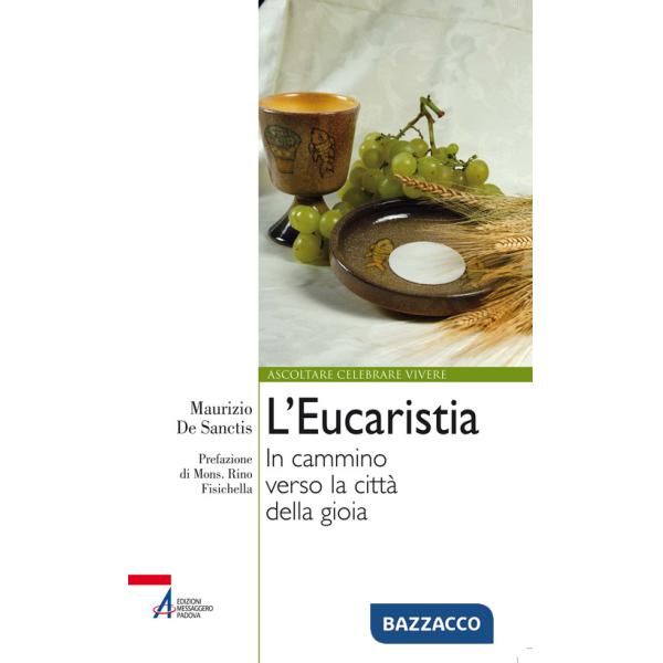 Eucaristia. In cammino verso la città della gioia (L')