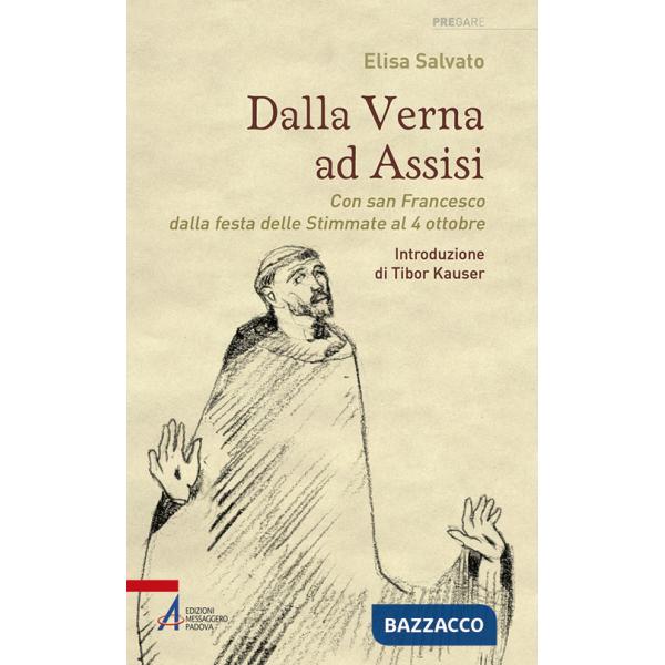 Dalla Verna ad Assisi. Con san Francesco dalla festa delle Stimmate al 4 ottobre. Ediz. illustrata