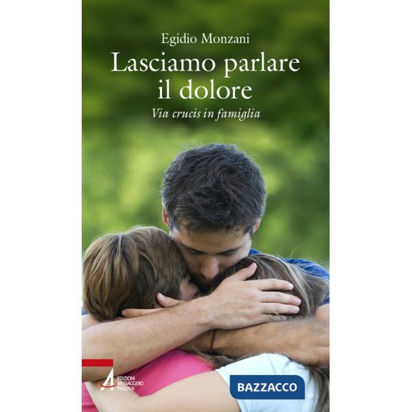 Lasciamo parlare il dolore. Via crucis in famiglia