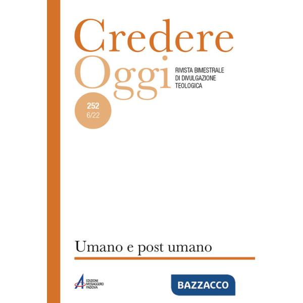 Credereoggi (2022). Nuova ediz.. Vol. 252: Umano e post-umano