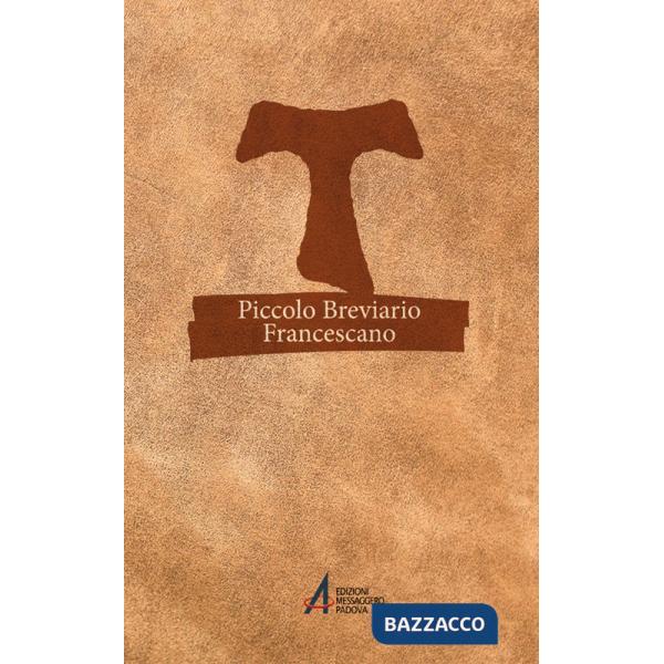 Piccolo breviario francescano. Pensieri e preghiere per ogni giorno