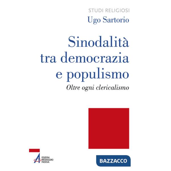 Sinodalità tra democrazia e populismo. Oltre ogni clericalismo. Ediz. plastificata