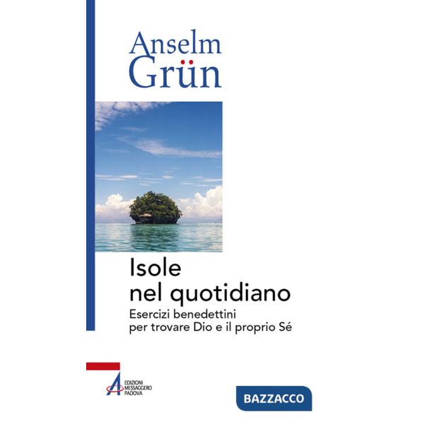 Isole nel quotidiano. Esercizi benedettini per trovare Dio e il proprio Sé
