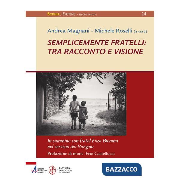 Semplicemente fratelli: tra racconto e visione. In cammino con fratel Enzo Biemmi nel servizio del Vangelo