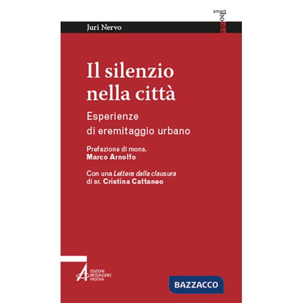 Silenzio nella città. Esperienze di eremitaggio urbano (Il)