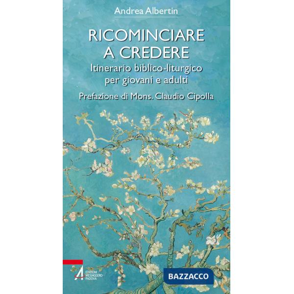 Ricominciare a credere. Itinerario biblico-liturgico per giovani e adulti