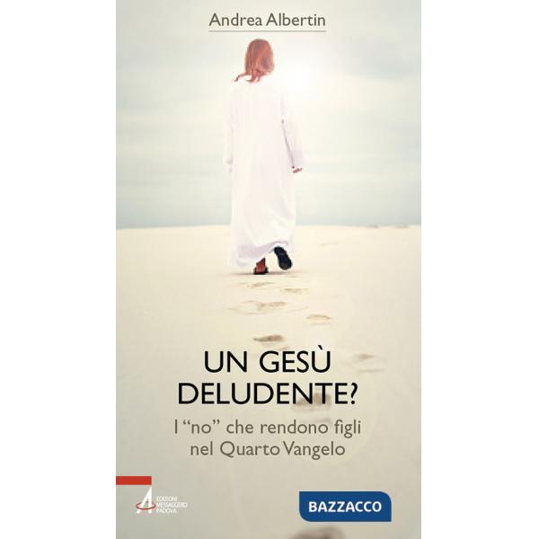 Gesù «deludente»? I «no» che rendono figli nel Quarto Vangelo (Un)
