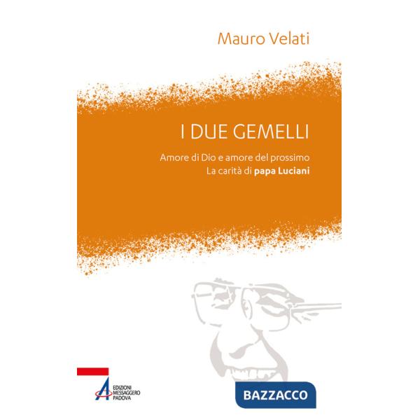 Due gemelli. Amore di Dio e amore per il prossimo. La carità di papa Luciani (I)