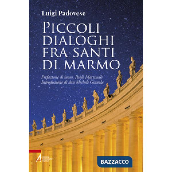 Piccoli dialoghi fra santi di marmo