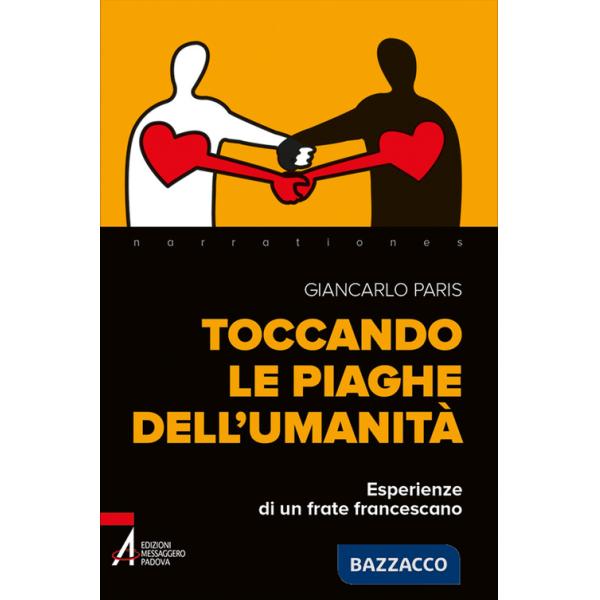 Toccando le piaghe dell'umanità. Esperienze di un frate francescano