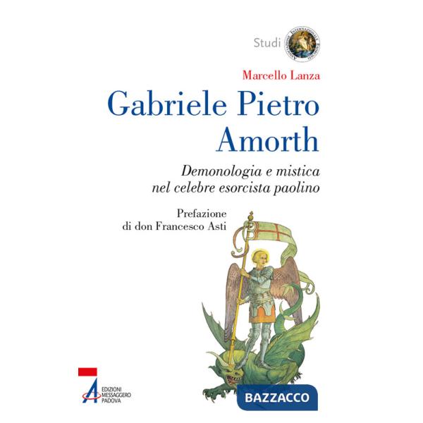 Gabriele Pietro Amorth. Demonologia e mistica nel celebre esorcista