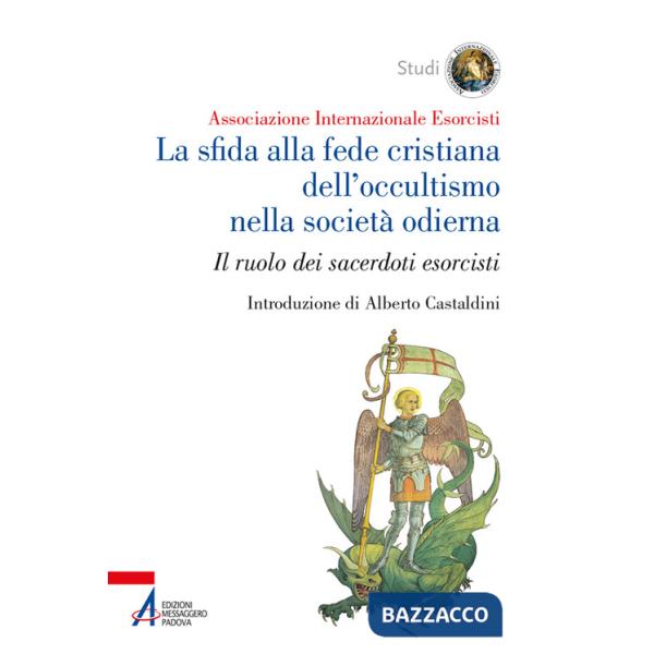 Sfida alla fede cristiana dell'occultismo nella società odierna. Il ruolo dei sacerdoti esorcisti (La)