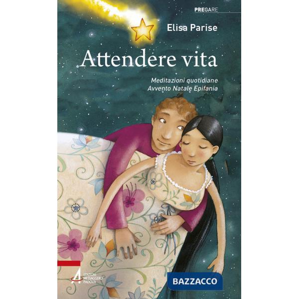 Attendere vita. Meditazioni quotidiane. Avvento, Natale, Epifania