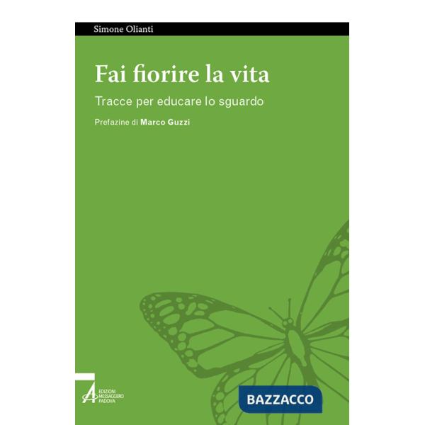 Fai fiorire la vita. Tracce per educare lo sguardo