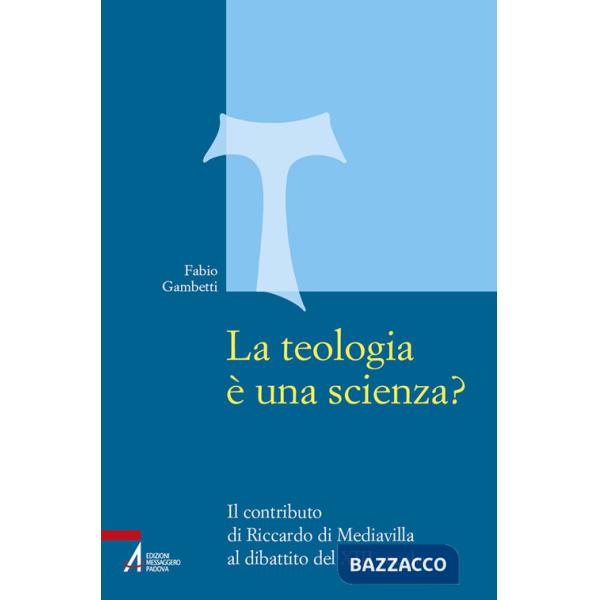 Teologia è una scienza? Il contributo di Riccardo di Mediavilla al dibattito del XIII secolo (La)