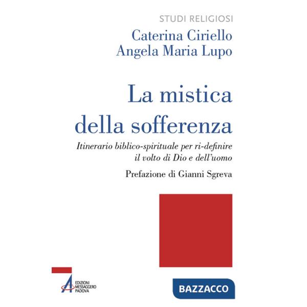 Mistica della sofferenza. Itinerario biblico-spirituale per ri-definire il volto di Dio e dell'uomo (La)