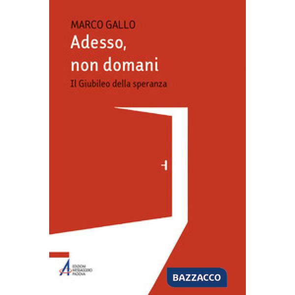 Adesso, non domani. Il Giubileo della speranza