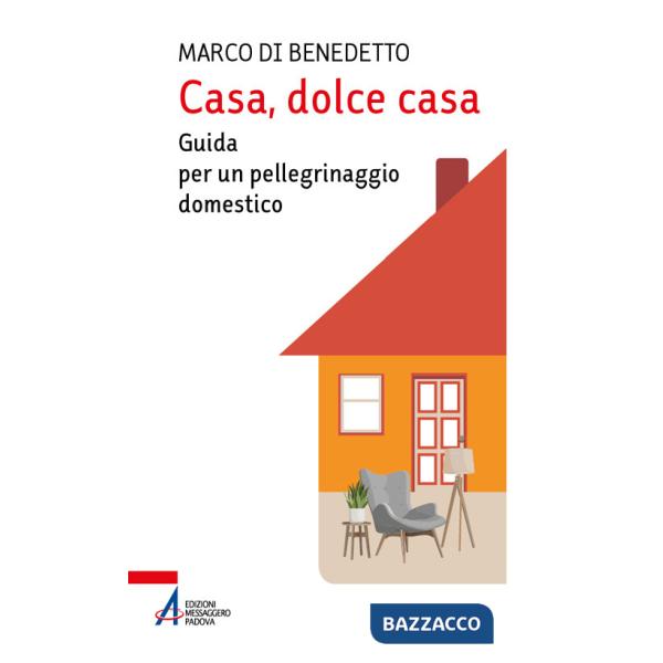 Casa, dolce casa. Guida per un «pellegrinaggio domestico»