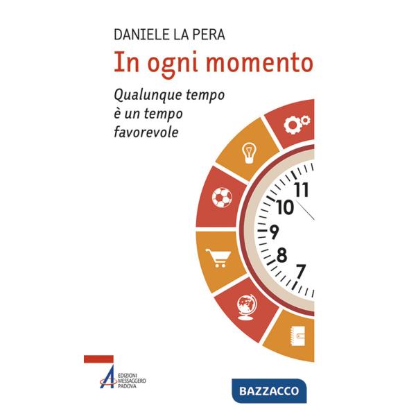 In ogni momento. Qualunque tempo è un tempo favorevole