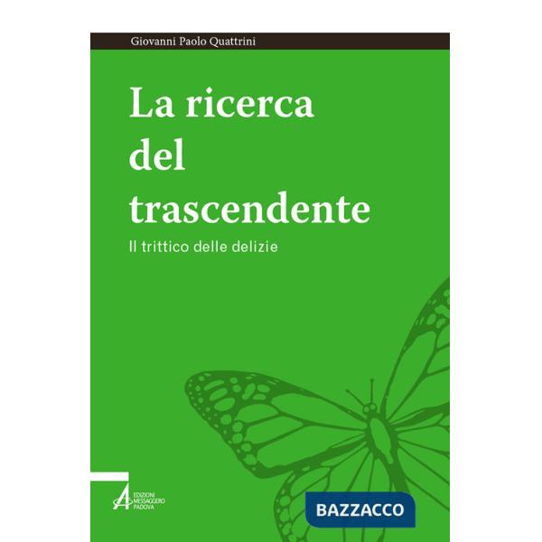 Ricerca del trascendente. Il trittico delle delizie (La)