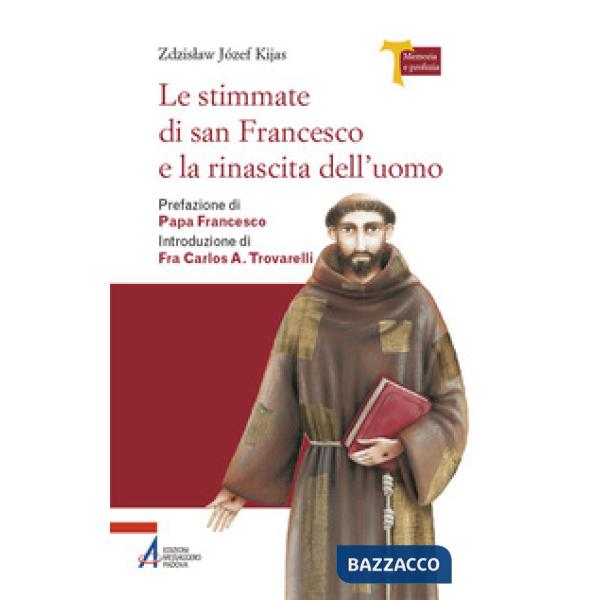 Stimmate di San Francesco e la rinascita dell'uomo (Le)