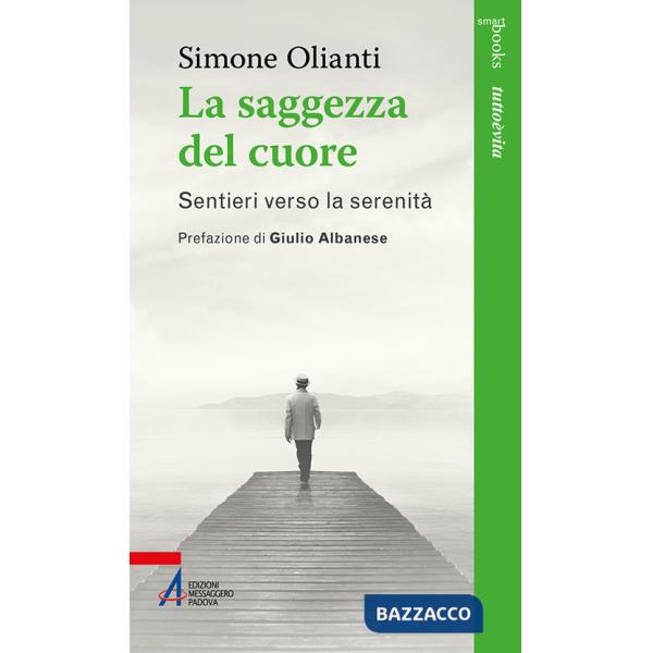 Saggezza del cuore. Sentieri verso la serenità (La)