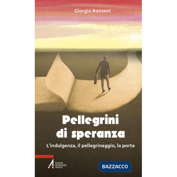 Pellegrini di speranza. L'indulgenza, il pellegrinaggio, la porta