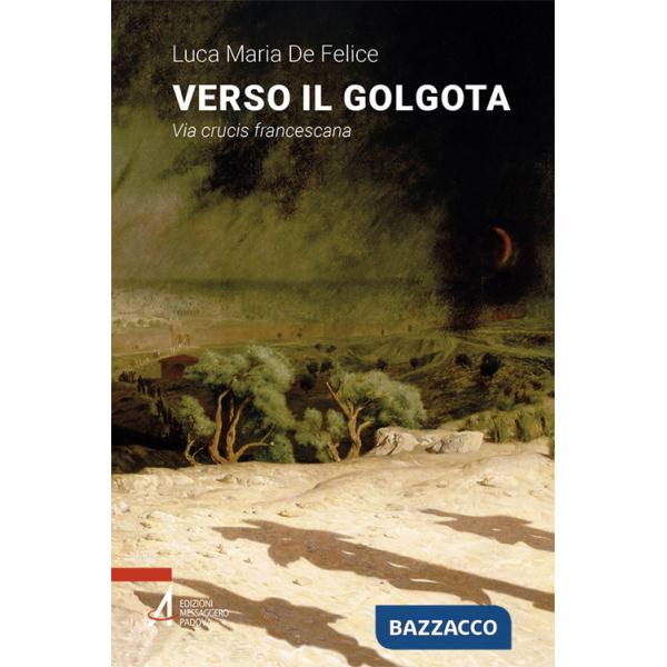 Verso il Golgota. Via crucis francescana