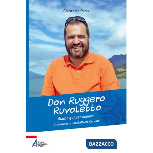 Don Ruggero Ruvoletto. Siamo qui per esserci