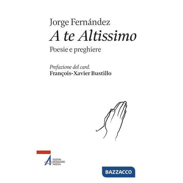 A te altissimo. Poesie e preghiere