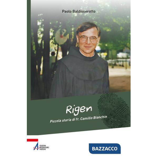 Rigen. Piccola storia di fr. Camillo Bianchin