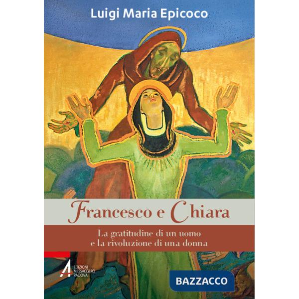 Francesco e Chiara. La gratitudine di un uomo e la rivoluzione di una donna