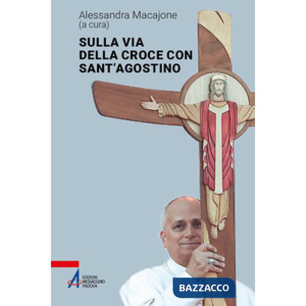 Sulla via della croce con sant'Agostino