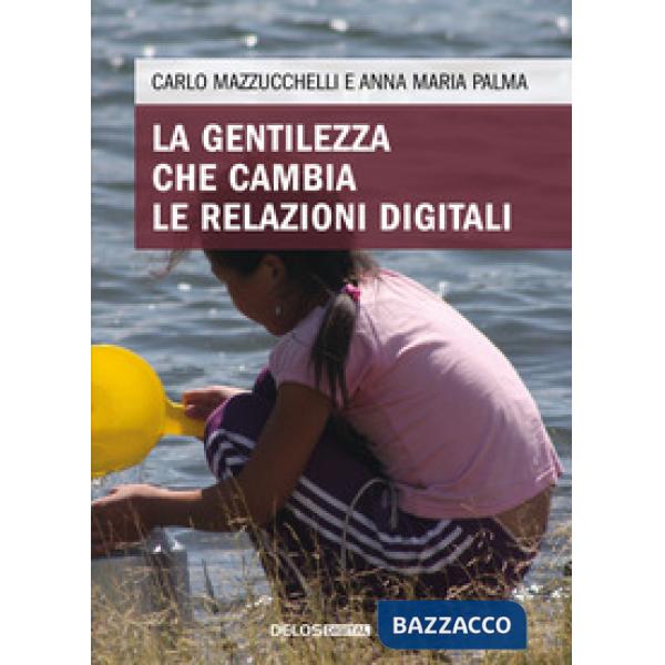 Gentilezza che cambia le relazioni digitali (La)