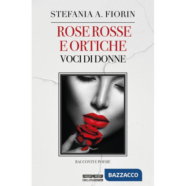 Rose rosse e ortiche. Voci di donne