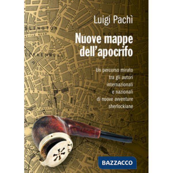 Nuove mappe dell'apocrifo. Un percorso mirato tra gli autori di nuove avventure sherlockiane