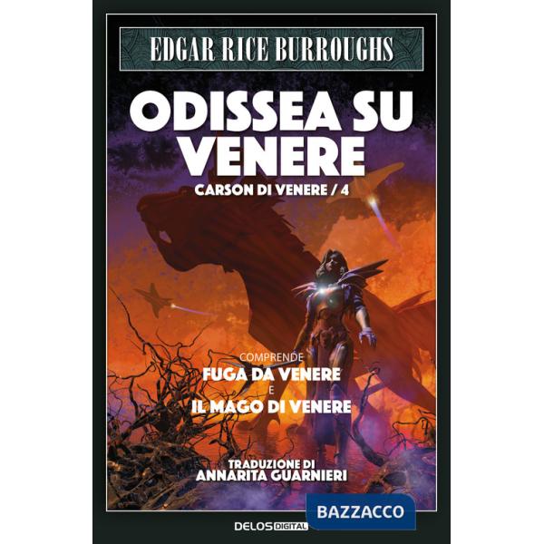 Odissea su Venere: Fuga su Venere-Il mago di Venere. Carson di Venere. Vol. 4