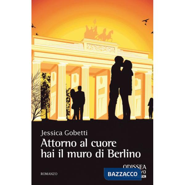 Attorno al cuore hai il muro di Berlino